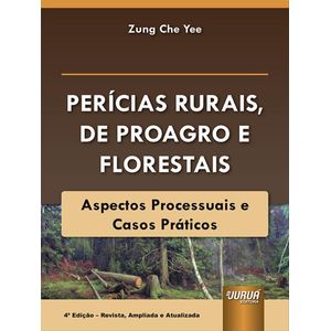 PERICIAS RURAIS, DE PROAGRO E FLORESTAIS - ASPECTOS PROCESSUAIS E CASOS PRATICOS
