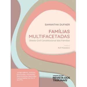 FAMILIAS MULTIFACETADAS - DIREITO CIVIL CONSTITUCIONAL DAS FAMILIAS