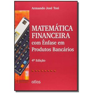 MATEMATICA FINANCEIRA COM ENFASE EM PRODUTOS BANCARIOS