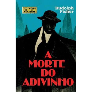 CLUBE DO CRIME - A MORTE DO ADIVINHO