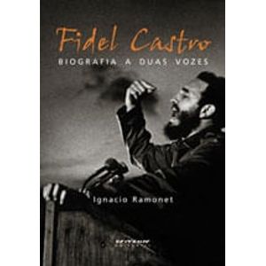 FIDEL CASTRO: BIOGRAFIA A DUAS VOZES
