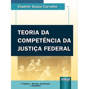 TEORIA DA COMPETENCIA DA JUSTICA FEDERAL