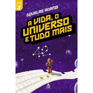 COLECAO O MOCHILEIRO DAS GALAXIAS V03 - A VIDA, O UNIVERSO E TUDO MAIS