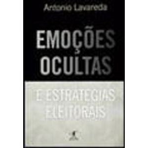 EMOCOES OCULTAS E ESTRATEGIAS ELEITORAIS