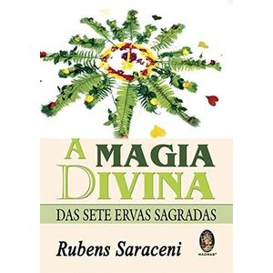 MAGIA DIVINA DAS SETE ERVAS SAGRADAS, A