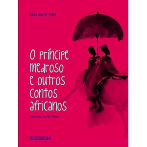 PRINCIPE MEDROSO E OUTROS CONTOS AFRICANOS, O