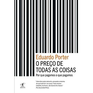 PRECO DE TODAS AS COISAS, O - PORQUE PAGAMOS O QUE PAGAMOS