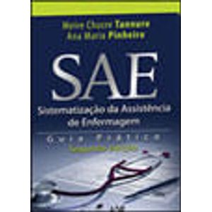 SAE - SISTEMATIZACAO DA ASSISTENCIA DA ENFERMAGEM - GUIA PRATICO