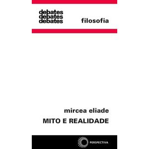 MITO E REALIDADE - COLECAO DEBATES V52