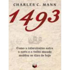1493 - COMO O INTERCAMBIO ENTRE O NOVO E O VELHO MUNDO MOLDOU OS DIAS DE HOJE