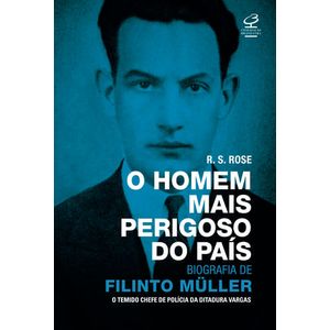 O HOMEM MAIS PERIGOSO DO PAIS - BIOGRAFIA DE FILINTO MULLER
