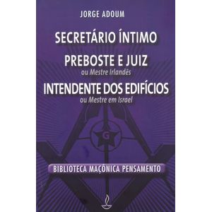 SECRETARIO INTIMO - PREBOSTE E JUIZ OU MESTRE IRLANDES INTENDENTE DOS EDIFICIOS OU MESTRE EM ISRAEL