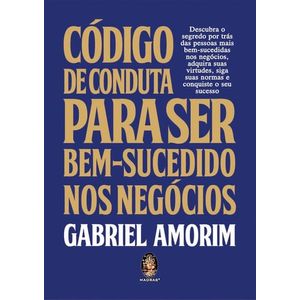 CODIGO DE CONDUTA PARA SER BEM SUCEDIDO NOS NEGOCIOS