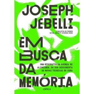 EM BUSCA DA MEMORIA - UMA BIOGRAFIA DA DOENCA ALZHEIMER, DA SUA DESCOBERTA AS NOVAS TECNICAS DE CURA