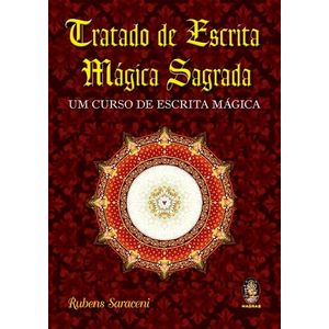 TRATADO DE ESCRITA MAGICA SAGRADA - UM CURSO DE ESCRITA MAGICA