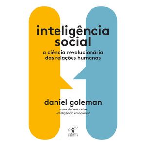 INTELIGENCIA SOCIAL - A CIENCIA REVOLUCIONARIA DAS RELACOES HUMANAS
