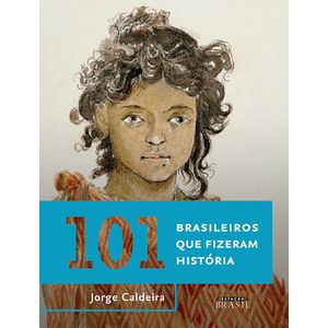 101 BRASILEIROS QUE FIZERAM HISTORIA