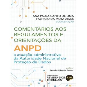 COMENTARIOS AOS REGULAMENTOS E ORIENTACOES DA ANPD