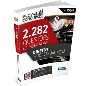 DIREITO PROCESSUAL PENAL - 2.282 QUESTOES COMENTADAS - SERIE PROVAS E CONCURSOS