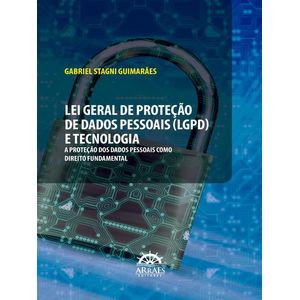 LEI GERAL DE PROTECAO DE DADOS PESSOAS (LGPD) E TECNOLOGIA