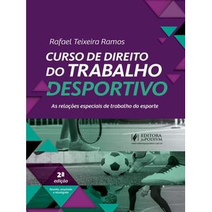 CURSO DE DIREITO DO TRABALHO DESPORTIVO - AS RELACOES ESPECIAIS DE TRABALHO SO ESPORTE