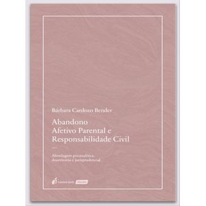 ABANDONO AFETIVO PARENTAL E RESPONSABILIDADE CIVIL