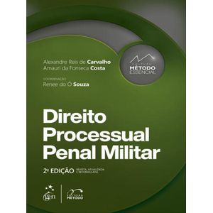 COLECAO METODO ESSENCIAL - DIREITO PROCESSUAL PENAL MILITAR