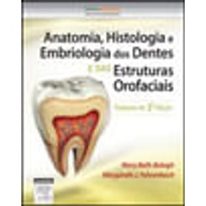 ANATOMIA, HISTOLOGIA E EMBRIOLOGIA DOS DENTES E DAS ESTRUTURAS OROFACIAIS