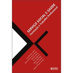 SERVICO SOCIAL E SAUDE - FORMACAO E TRABALHO PROFISSIONAL