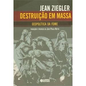 DESTRUICAO EM MASSA - GEOPOLITICA DA FOME