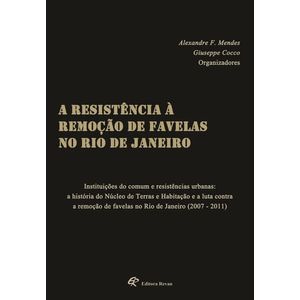 RESISTENCIA A REMOCAO DE FAVELAS NO RIO DE JANEIRO, A