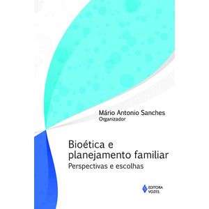 BIOETICA E PLANEJAMENTO FAMILIAR - PERSPECTIVAS E ESCOLHAS