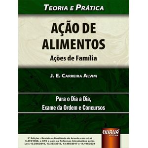 ACAO DE ALIMENTOS - ACOES DE FAMILIA - TEORIA E PRATICA - PARA O DIA A DIA, EXAME DA ORDEM E CONCURSOS