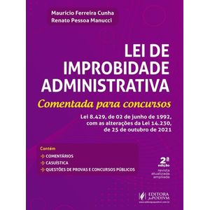 LEI DE IMPROBIDADE ADMINISTRATIVA - COMENTADA PARA CONCURSOS
