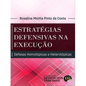 ESTRATEGIAS DEFENSIVAS NA EXECUCAO - DEFESAS HOMOTOPICAS E HETEROTOPICAS