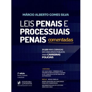 LEIS PENAIS E PROCESSUAIS PENAIS COMENTADAS - 21 LEIS MAIS COBRADAS EM CONCURSOS PÚBLICOS PARA CARREIRAS POLICIAIS