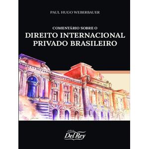 COMENTARIOS SOBRE O DIREITO INTERNACIONAL PRIVADO BRASILEIRO