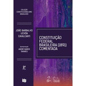 COLECAO CONSTITUCIONALISMO BRASILEIRO - CONSTITUICAO FEDERAL BRASILEIRA - 1891 COMENTADA