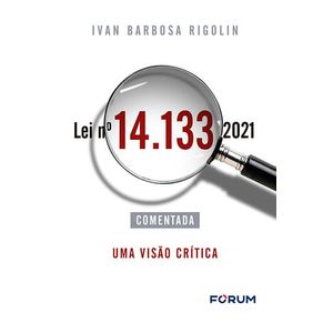 LEI Nº14.133/2021 COMENTADA - UMA VISAO CRITICA