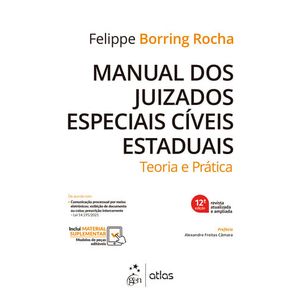 MANUAL DOS JUIZADOS ESPECIAIS CIVEIS ESTADUAIS - TEORIA E PRATICA