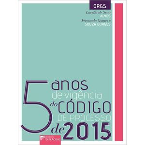 5 ANOS DE VIGENCIA DO CODIGO DE PROCESSO DE 2015