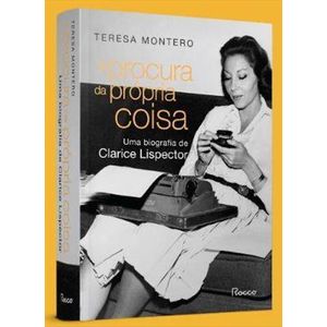 PROCURA DA PROPRIA COISA, A - UMA BIOGRAFIA DE CLARICE LISPECTOR