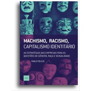 MACHISMO, RACISMO, CAPITALISMO IDENTICO