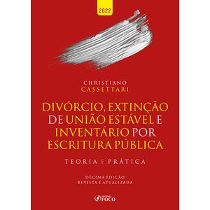 DIVORCIO EXTINCAO DE UNIAO ESTAVEL E INVENTARIO POR ESCRITURA PUBLICA - TEORIA E PRATICA