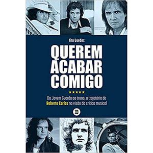 QUEREM ACABAR COMIGO - DA JOVEM GUARDA AO TRONO