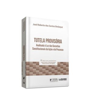 TUTELA PROVISORIA - ANALISADA A LUZ DAS GARANTIAS CONSTITUCIONAIS DA ACAO E DO PROCESSO