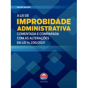 LEI DE IMPROBIDADE ADMINISTRATIVA - COMENTADA E COMPARADA