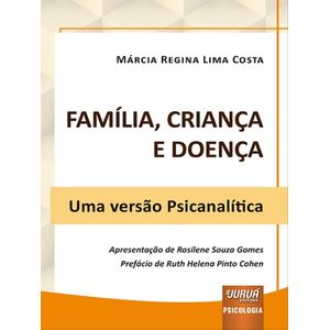 FAMILIA, CRIANCA E DOENCA - UMA VERSAO PSICANALITICA