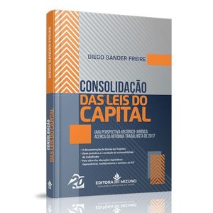 CONSOLIDACAO DAS LEIS DO CAPITAL: UMA PERSPECTIVA HISTORICO JURIDICA ACERCA DA REFORMA TRABALHISTA DE 2017