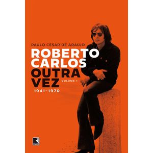 ROBERTO CARLOS OUTRA VEZ: 1941 - 1970